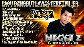 Download lagu Best of Meggy Z Full Album - Jatuh Bangun, Benang Biru, Sakit Gigi (Lagu Nostalgia Dangdut Lawas) mp3 Download lagu Best of Meggy Z Full Album - Jatuh Bangun, Benang Biru, Sakit Gigi (Lagu Nostalgia Dangdut Lawas) mp3