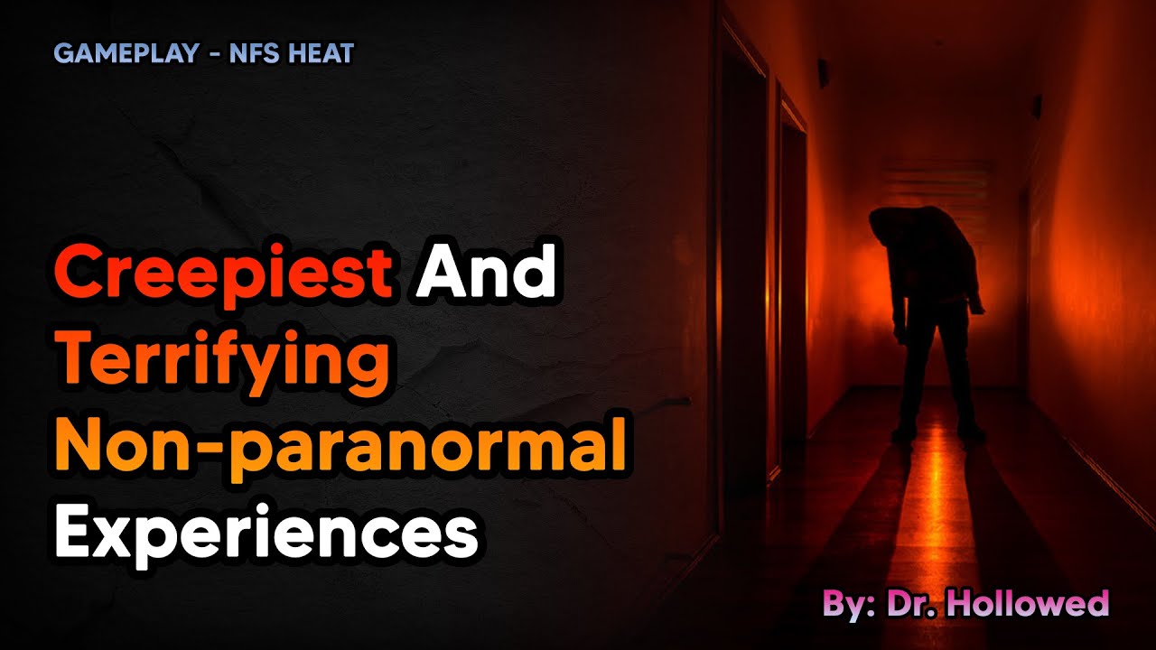 Creepiest And Terrifying Non-Paranormal Stories | NFS Heat
