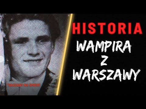 WAMPIR Z WARSZAWY I JEGO WSZYSTKIE OFIARY | Tadeusz Ołdak | Powojenna Warszawa | KRONIKI KRYMINALNE