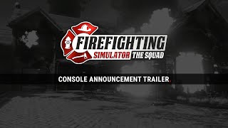 Firefighting Simulator – The Squad – Console Announcement Trailer