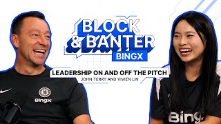 Leadership On and Off the Pitch | John Terry x Vivien Lin | BingX Block & Banter