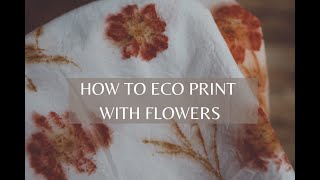 HOW TO ECO PRINT WITH FLOWERS | NATURAL DYE | REVEALING MY SECRET TECHNIQUE