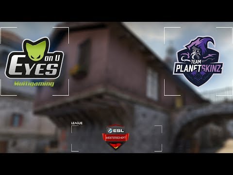 ESL Meisterschaft Division 2 Cup 1 - Eyes on U vs. Team Planetskinz [3/3]
