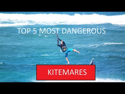 TOP 5 MOST DANGEROUS KITEMARES