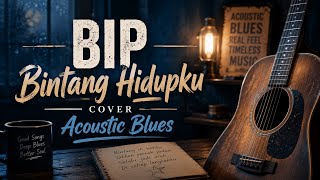 Download lagu BIP – Bintang Hidupku | Cover Acoustic Blues  mp3