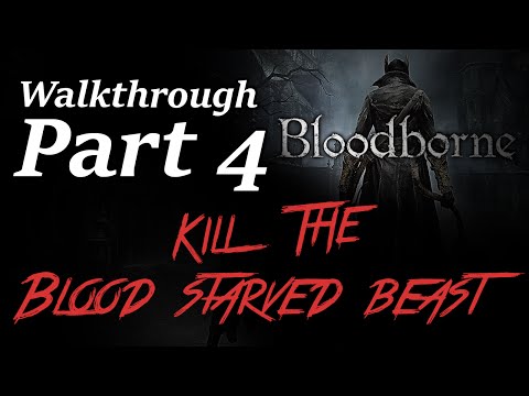 Bloodborne strength walkthrough part 4 - Kill Blood Starved Beast