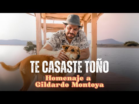 Te casaste Toño - Homenaje a Gildardo Montoya