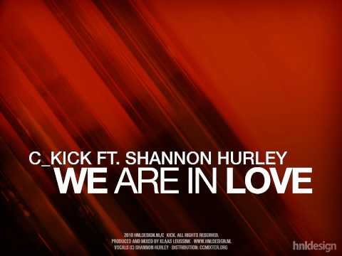 c_kick ft Shannon Hurley - We Are In Love