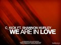 c_kick ft Shannon Hurley - We Are In Love