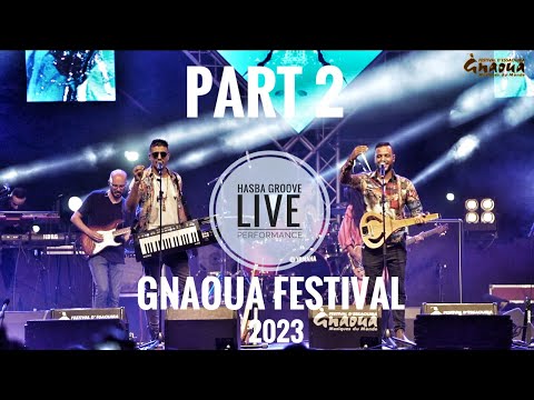 HASBA GROOVE - Gnaoua Festival - Live Performance - Part 2