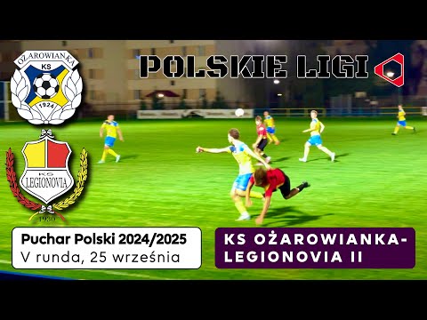LIVE: KS OŻAROWIANKA -  LEGIONOVIA II LEGIONOWO