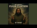 Psalm 27 the Anthem