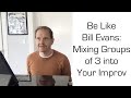 Be Like Bill Evans - Mixing Groups of 3 Into your Rhythm