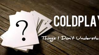 Coldplay - Things I Don&#39;t Understand (legendado/tradução)