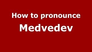 How to pronounce Medvedev