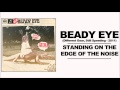 Beady Eye - Standing On The Edge Of The Noise