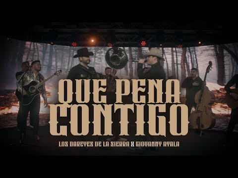 Los Dareyes de la Sierra x Giovanny Ayala - Que Pena Contigo (En Vivo)