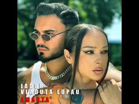 Jador - VLADUTA LUPAU  - AMANTA  2021