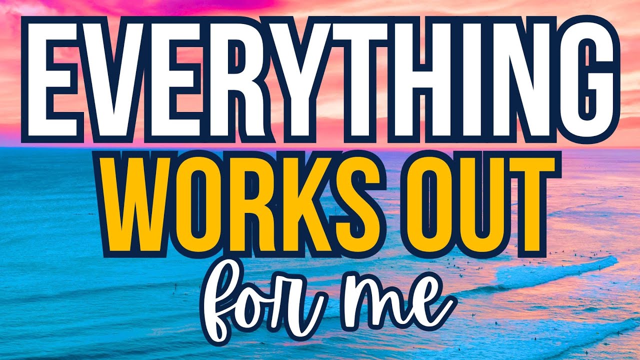 Everything Always Works Out for me | Morning Positive Affirmations