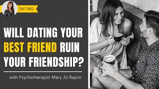 Will Dating Your Best Friend Ruin Your Friendship?