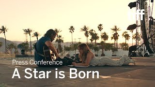 A STAR IS BORN Press Conference | TIFF 2018