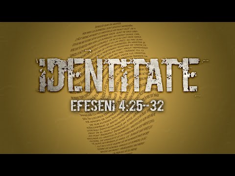 Identitate - Efeseni 4: 25-32 - "Transformaţi"