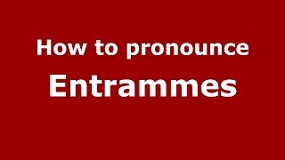 How to pronounce Entrammes