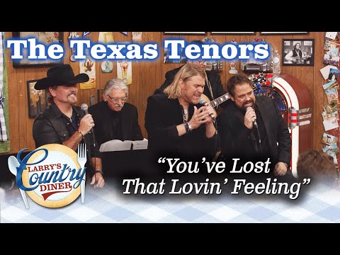 THE TEXAS TENORS sing YOU'VE LOST THAT LOVIN' FEELING on LARRY'S COUNTRY DINER!