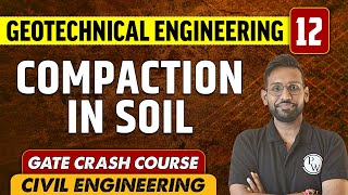 Geotechnical Engineering 12 | Compaction in Soil | Civil Engineering | GATE Crash Course