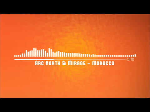 Arc North & Mirage - Morocco (Official Audio)
