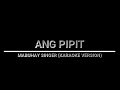 ANG PIPIT - MABUHAY SINGER (KARAOKE VERSION)