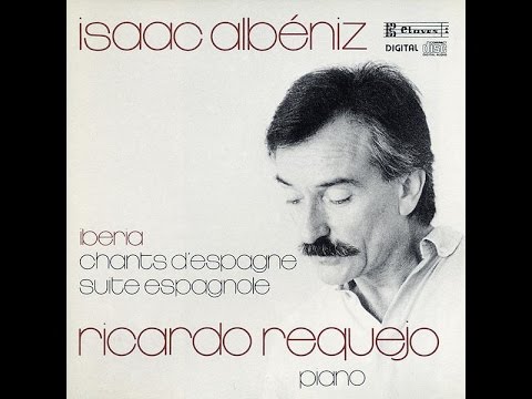 Spanish Music for Piano, Ricardo Requejo - Isaac Albeniz: Suite Iberia, cahiers 1 & 2 / Triana