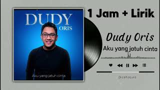 Download lagu 1 Jam , Aku Yang Jatuh Cinta - Dudy Oris (Lirik Lagu) mp3