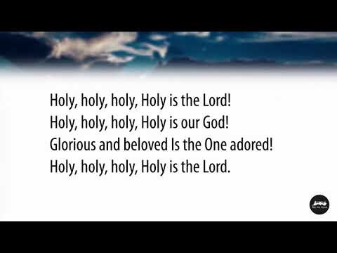 Holy Holy Holy is the Lord