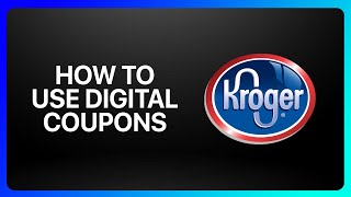 How To Use Kroger Digital Coupons Tutorial
