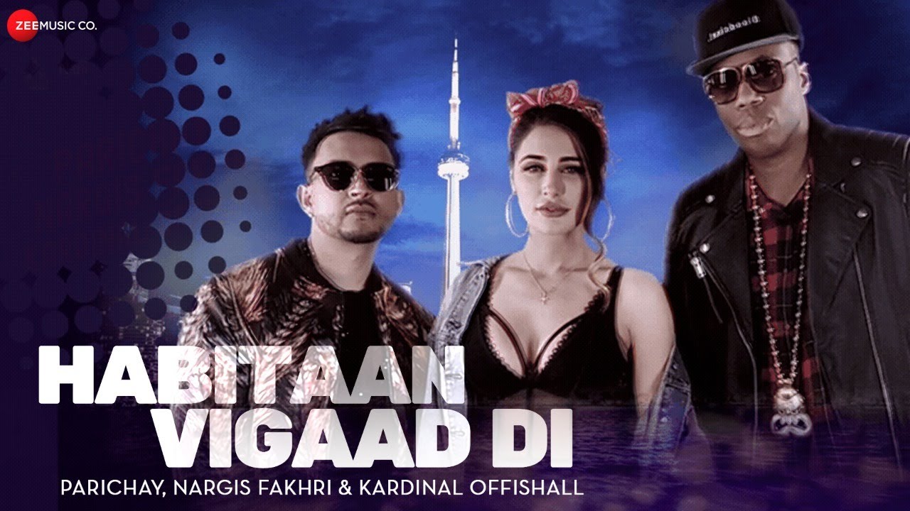 Habitaan Vigaad Di (Title) Lyrics  | Habitaan Vigaad Di | Parichay, Nargis Fakhri | Nargis Fakhri, Kardinal Offishall | Parichay