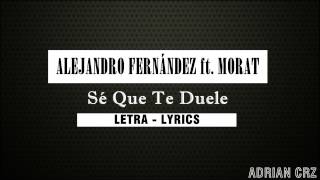Alejandro Fernández ft. Morat - Sé que te duele - Letra / Lyrics