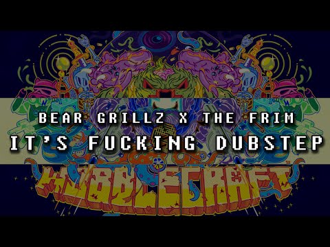 Bear Grillz & The Frim - It's Fucking Dubstep