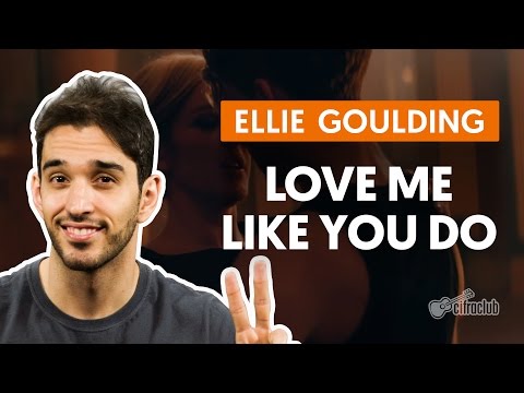 Love Me Like You Do - Ellie Goulding