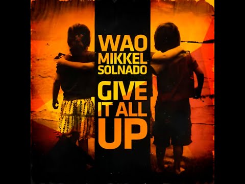 WAO - Give It All Up (feat. Mikkel Solnado) (Istrumental)