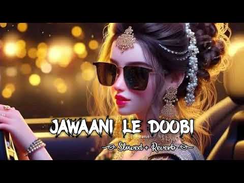 Jawaani Le Doobi | Tusshar & Aftab | Song [ Slowed & Reverb ] Use Headphone 🎧