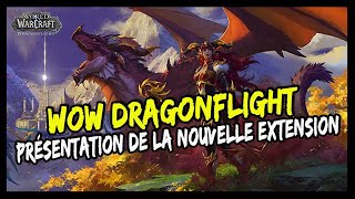 PRÉSENTATION DE LA NOUVELLE EXTENSION : WORLD OF WARCRAFT DRAGONFLIGHT ! 🔥🔥