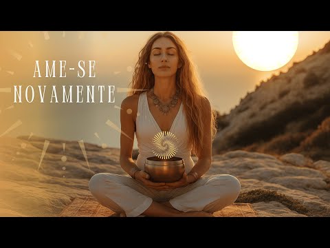 VOCÊ É SEU LUGAR DE CURA Recupere sua AUTOESTIMA e CURE suas Emoções do Passado com Mantras Sagrados