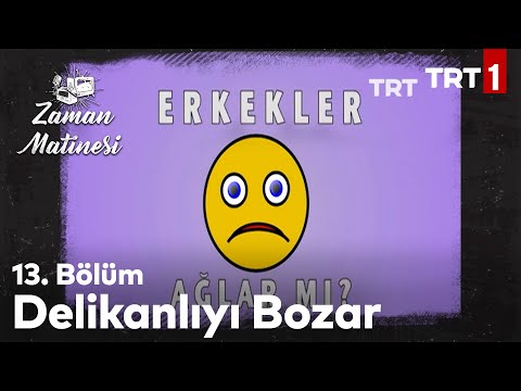Erkekler Ağlar mı Sorusuna Gelen İlginç Cevaplar - Zaman Matinesi 13. Bölüm