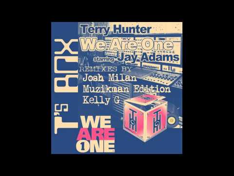 Terry Hunter Starring Jay Adams - We Are One (Muzikman Edition Remix)