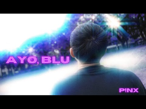 P!NX - Ayo, Blu (Official Music Video)