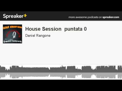 House Session  puntata 0 (parte 2 di 4, creato con Spreaker)