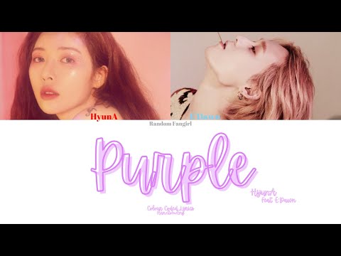 HyunA (현아) - Purple (보라색) (Feat. E'Dawn of PENTAGON) [Colour Coded Lyrics Han/Rom/Eng]
