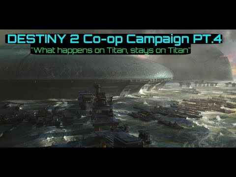 Destiny 2 Co-op Campaign PT.4 "What happens on Titan,stays on Titan"