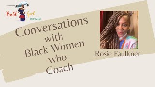 Conversations with Black Women Who Coach: Rosie Faulkner